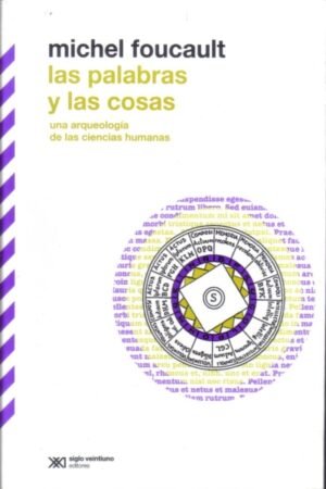 PALABRAS Y LAS COSAS LAS.  UNA ARQUEOLOGIA DE LAS CIENCIAS HUMANAS
