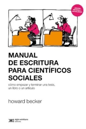 MANUAL DE ESCRITURA PARA CIENTIFICOS SOCIALES COMO EMPEZR Y TERMINAR UNA TESIS UN LIBRO O UN ARTICULO