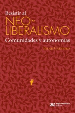 RESISTIR AL NEOLIBERALISMO. COMUNIDADES Y AUTONOMÍAS