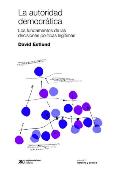 AUTORIDAD DEMOCRATICA LA. LOS FUNDAMENTOS DE LAS DECISIONES POLITICAS LEGITIMAS