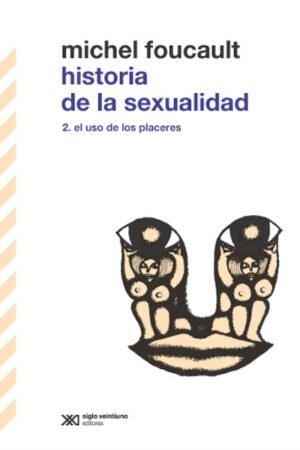 HISTORIA DE LA SEXUALIDAD. 2.-EL USO DE LOS PLACERES.