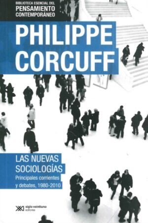 NUEVAS SOCIOLOGIAS LAS. PRINCIPALES CORRIENTES Y DEBATES