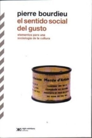 EL SENTIDO SOCIAL DEL GUSTO. ELEMENTOS PARA UNA SOCIOLOGIA DE LA CULTURA