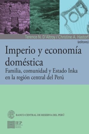 IMPERIO Y ECONOMIA DOMESTICA. FAMILIA COMUNIDAD Y ESTADO INKA EN LA REGION CENTRAL DEL PERU