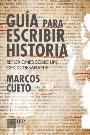 GUÍA PARA ESCRIBIR HISTORIA. REFLEXIONES SOBRE UN OFICIO DESAFIANTE