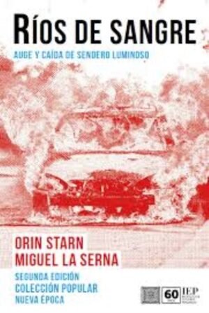 RÍOS DE SANGRE. AUGE Y CAÍDA DE SENDERO LUMINOSO