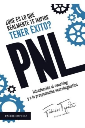 QUE ES LO QUE REALMENTE TE IMPIDE TENER EXITO PNL. INTRODUCCION AL COACHING Y LA PROGRAMACION NEUROLINGUISTICA