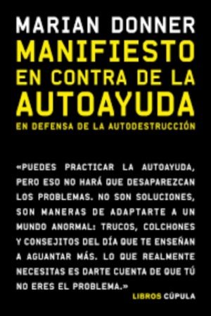 MANIFIESTO EN CONTRA DE LA AUTOAYUDA EN DEFENSA DE LA AUTODESTRUCCION