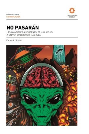 NO PASARAN. LAS INVASIONES ALIENIGENAS DE H. G. WELLS A STEVEN SPIELBERG (Y MÁS ALLÁ)