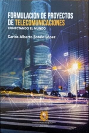 FORMULACION DE PROYECTOS DE TELECOMUNICACIONES. CONECTANDO EL MUNDO