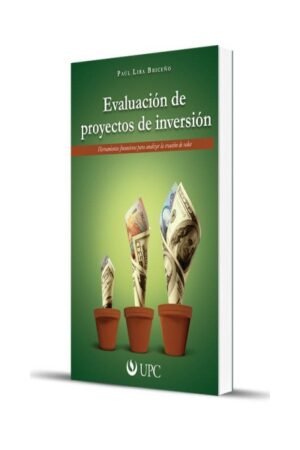 EVALUACION DE PROYECTOS DE INVERSION. HERRAMIENTAS FINANCIERAS PARA ANALIZAR LA CREACIÓN DE VALOR
