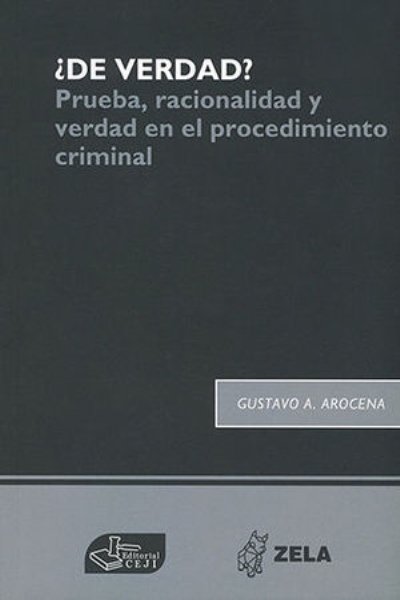 DE VERDAD. PRUEBA RACIONALIDAD Y VERDAD EN EL PROCEDIMIENTO CRIMINAL