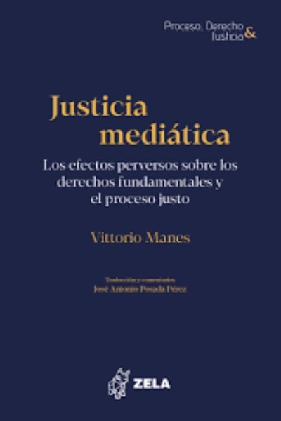 JUSTICIA MEDIATICA. LOS EFECTOS PERVERSOS SOBRE LOS DERECHOS FUNDAMENTALES