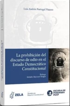 LA PROHIBICIÓN DEL DISCURSO DE ODIO EN EL ESTADO DEMOCRÁTICO CONSTITUCIONAL