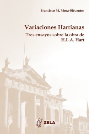 VARIACIONES HARTIANAS. TRES ENSAYOS SOBRE LA OBRA DE H.L.A. HART